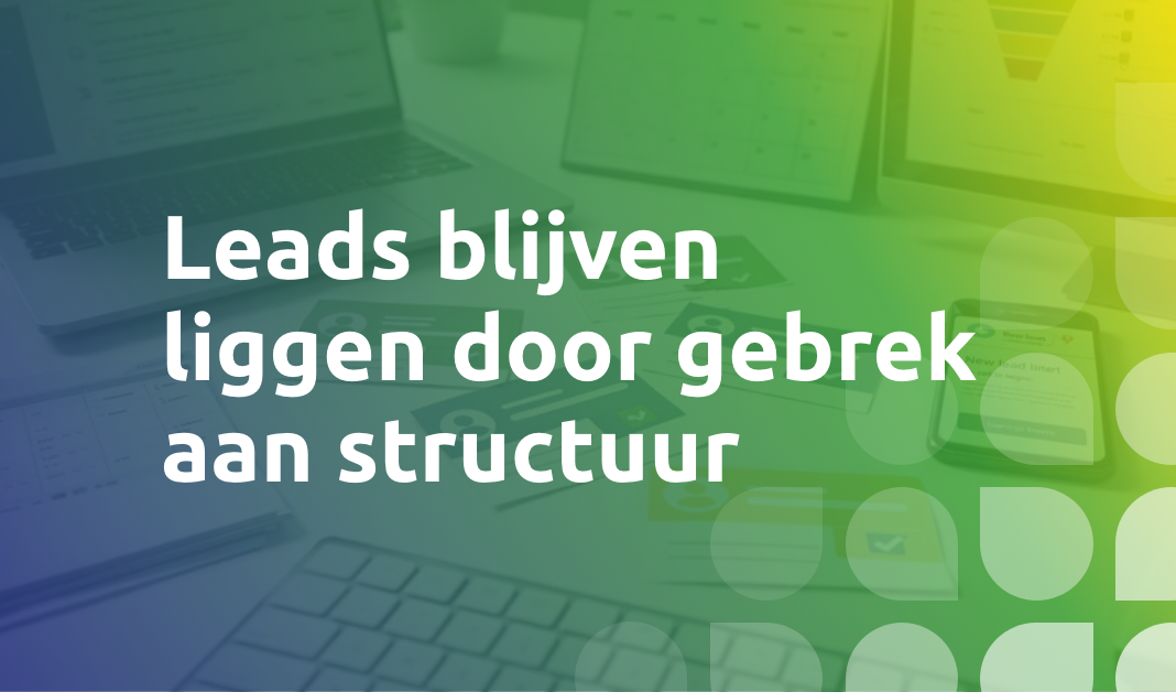 Leads blijven liggen door handmatige opvolging
