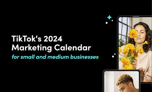 TikTok's 2024 Marketing Calendar for small and medium businesses